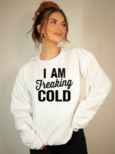Indlæs billede til gallerivisning I&#39;m Freaking Cold! Cozy Crew Neck Sweatshirt
