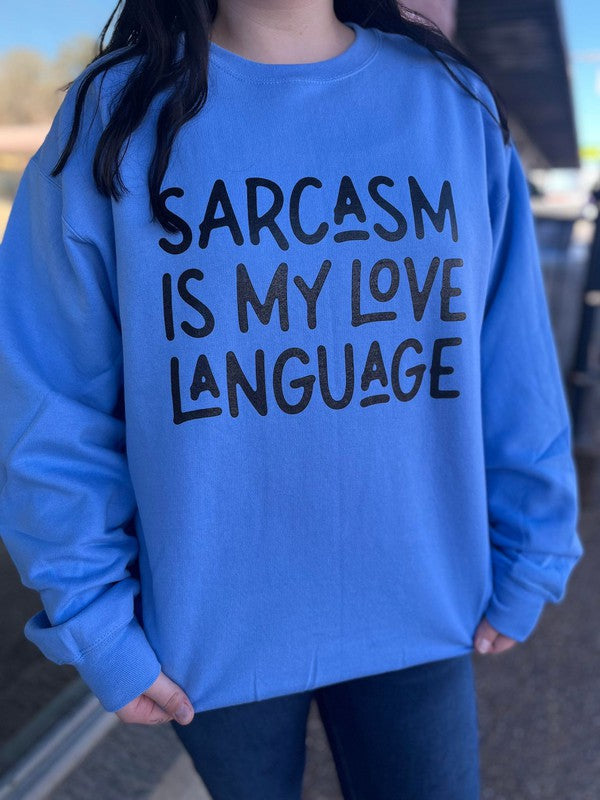 Sarcasm Is My Love Language! Sweatshirt